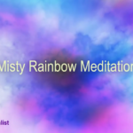 Misty Rainbow Meditation